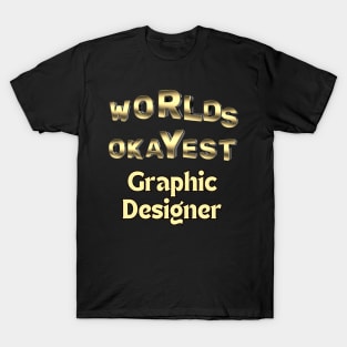 worlds okayest graphic designer T-Shirt